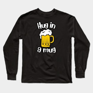 Hug In A Mug Long Sleeve T-Shirt